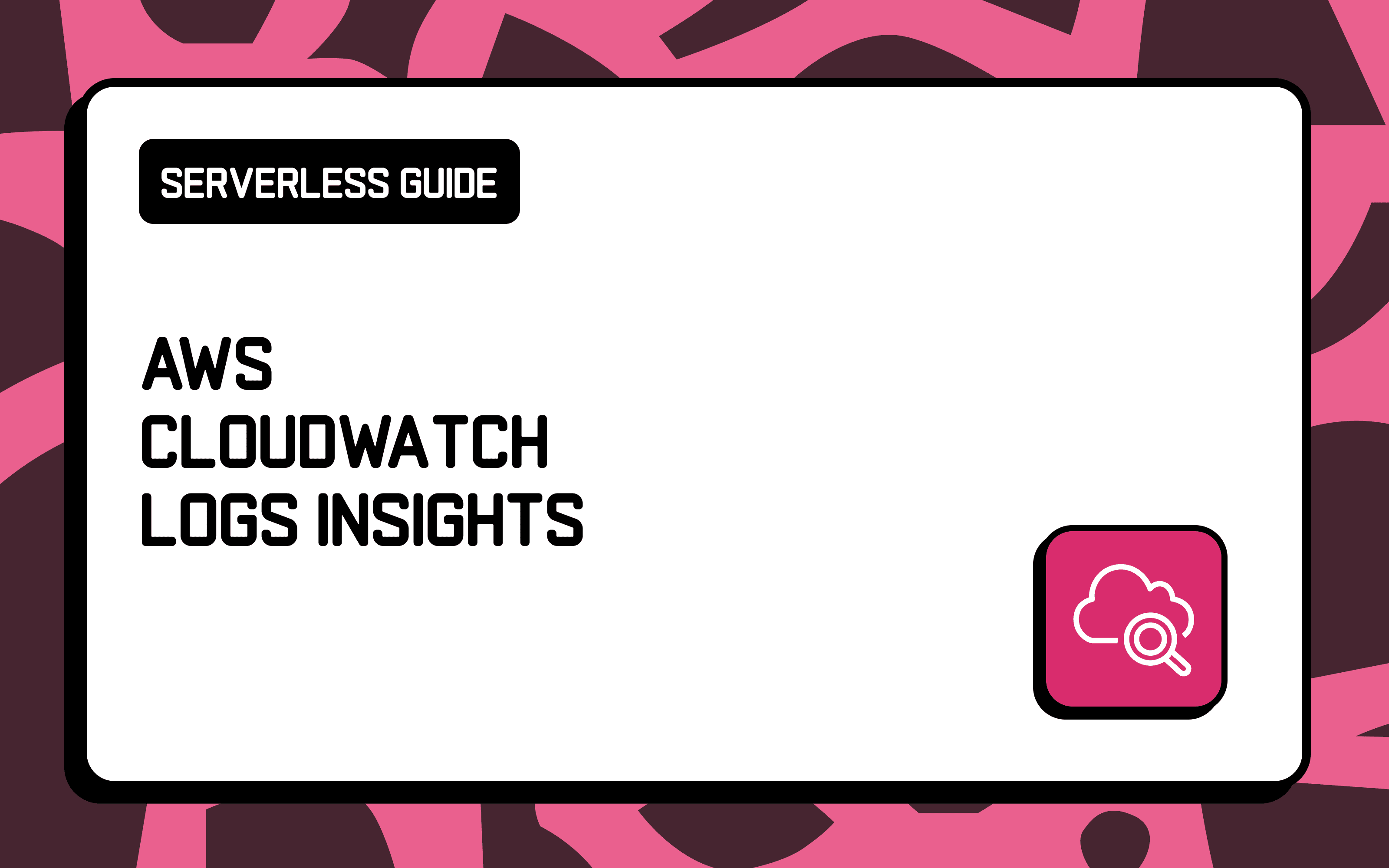 The Essential Guide to AWS CloudWatch Logs Insights for Serverless