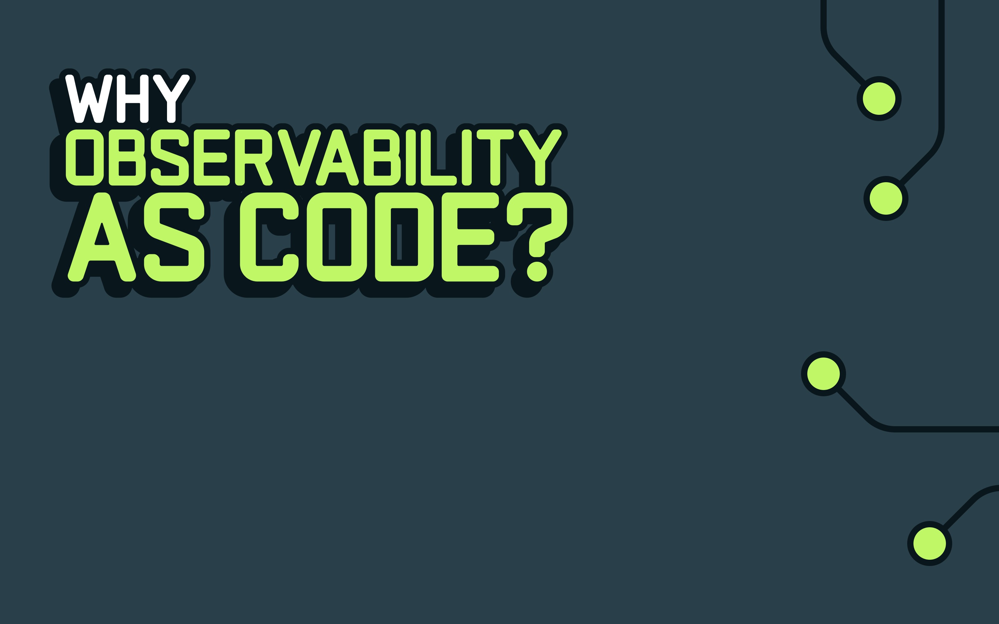 Why Observability as Code